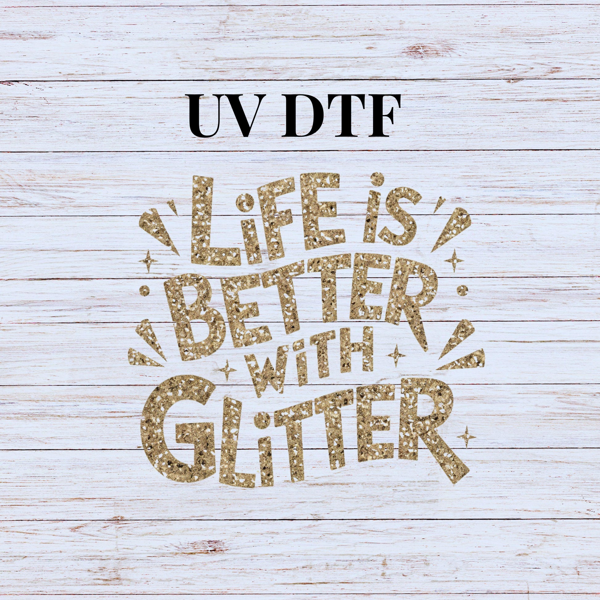 UV DTF Sticker print Life is better with glitter decal, tumbler decal, permanent sticker. #4246