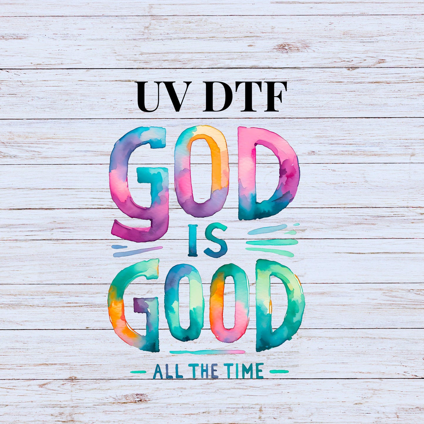 UV DTF Sticker print Watercolor God Is Good All The Time Christian Jesus decal, tumbler decal, permanent sticker. #4262