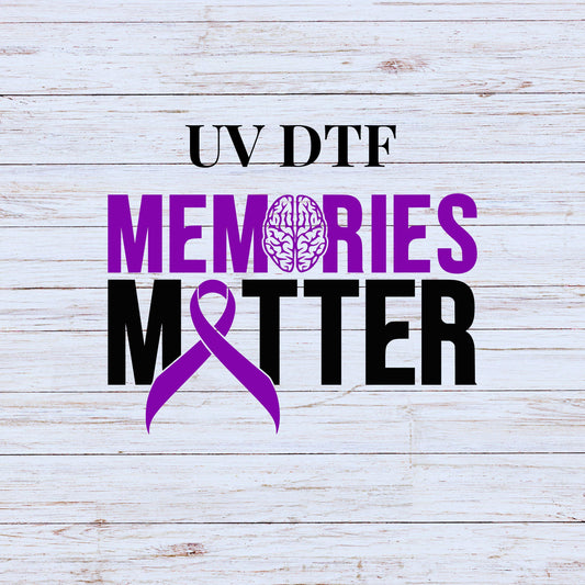 UV DTF Sticker print Memories Matter Alzheimer's Awareness ready to apply decal, tumbler decal, permanent sticker. Uv wrap for tumbler.#4275