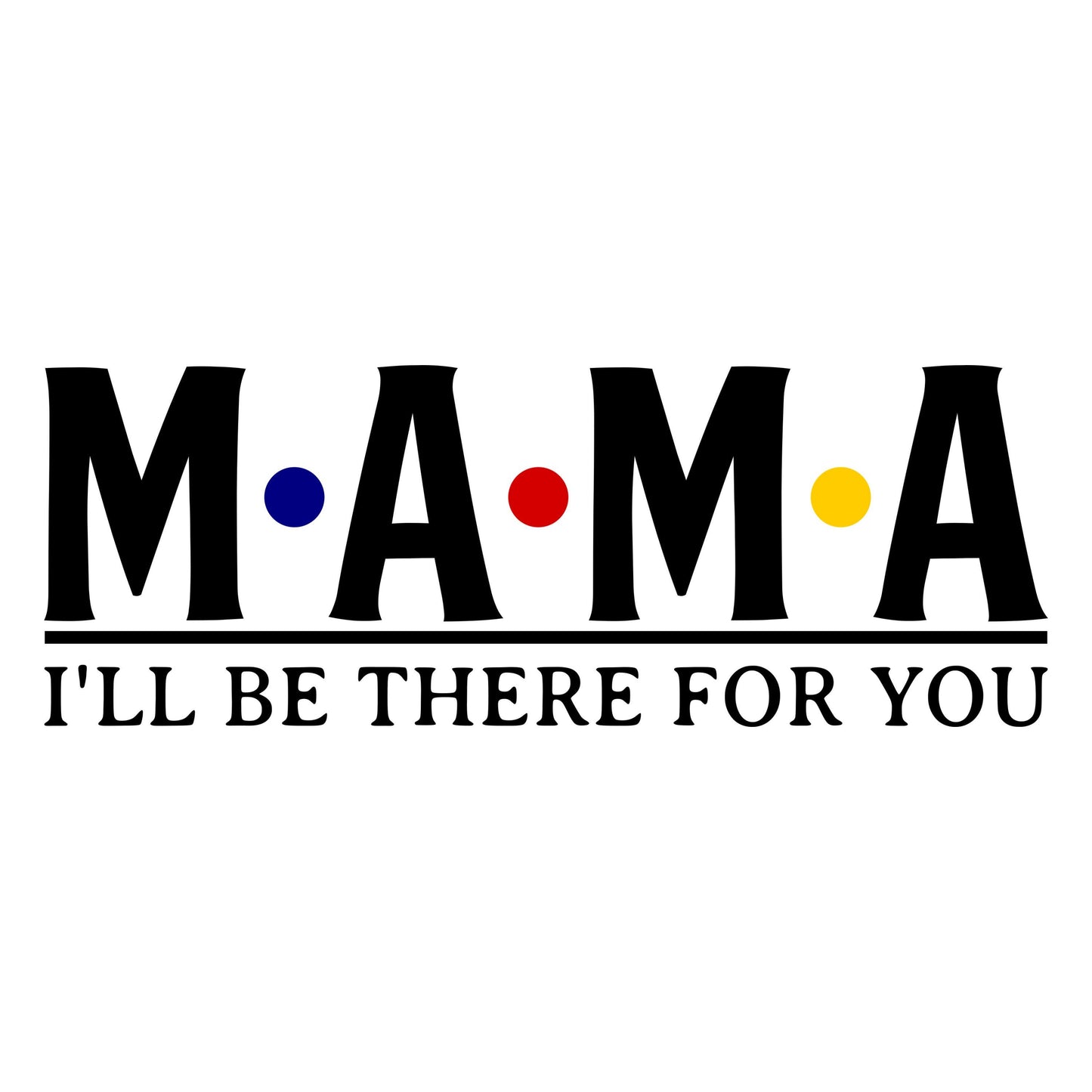 UV DTF Sticker print MAMA I'll be there for you decal, tumbler decal, permanent sticker. #4256