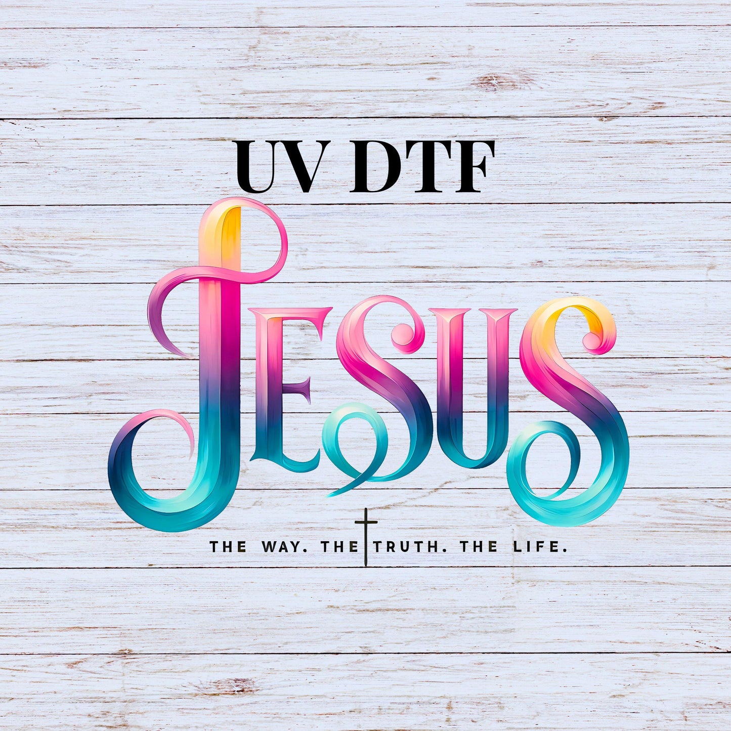 UV DTF Sticker print Jesus the way, the truth, the life rainbow ombre decal, tumbler decal, permanent sticker. #4263