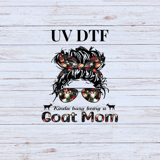 UV DTF Sticker print. Kinda busy being a goat mom messy bun, tumbler decal, permanent sticker. UV wrap for glass can tumbler. #4281