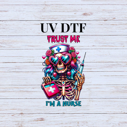 UV DTF Sticker print. Trust Me I'm A Nurse Skeleton Sarcastic decal permanent sticker. Uv wrap for glass can tumbler. #4290