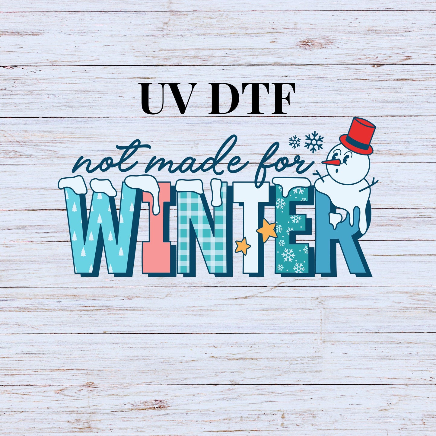 UV DTF Sticker print. Not Made For Winter Snowman Christmas wrap, tumbler decal. UV wrap for glass can tumbler.#7218