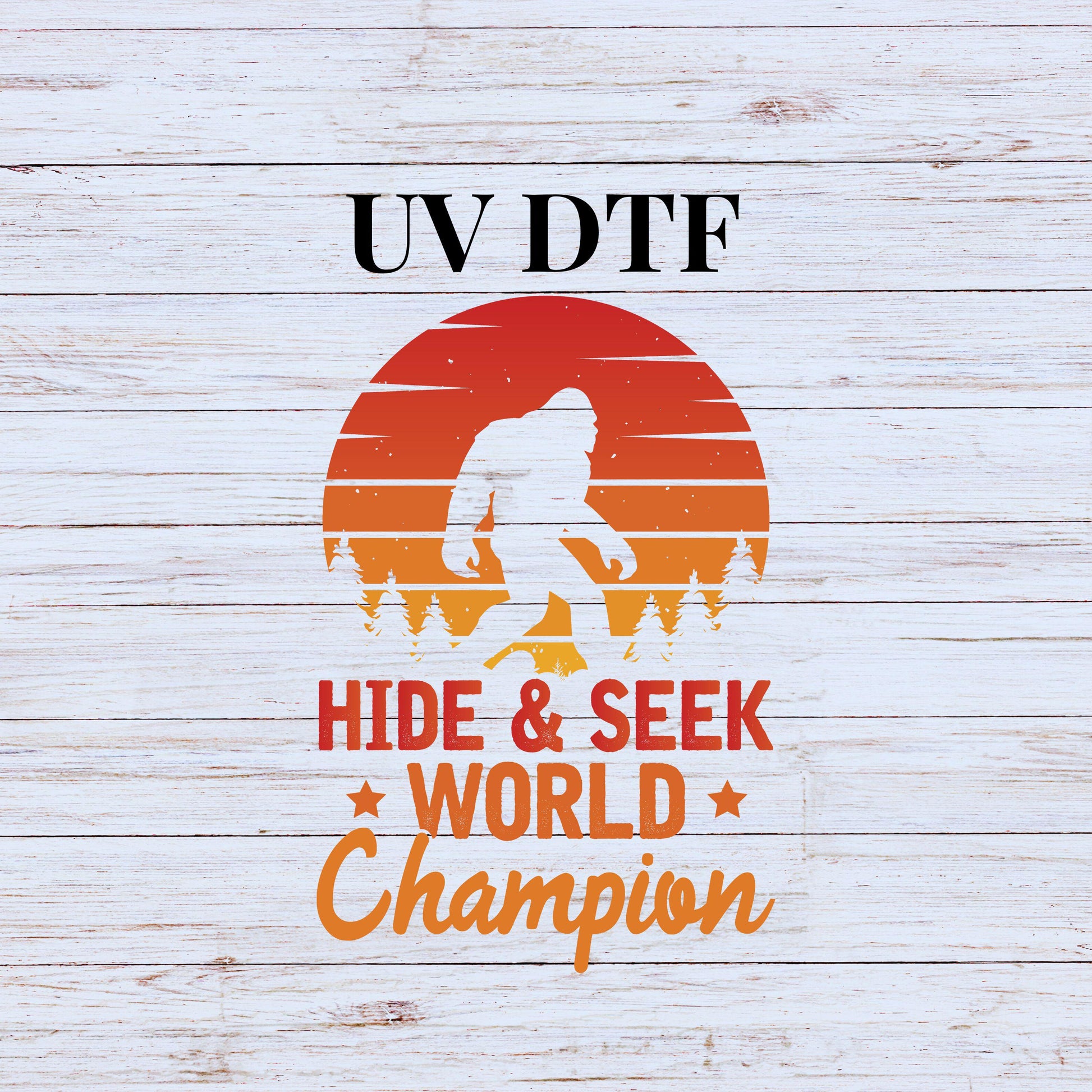 UV DTF Sticker print Hide and seek world champion sasquatch decal, tumbler decal, permanent sticker. #4296