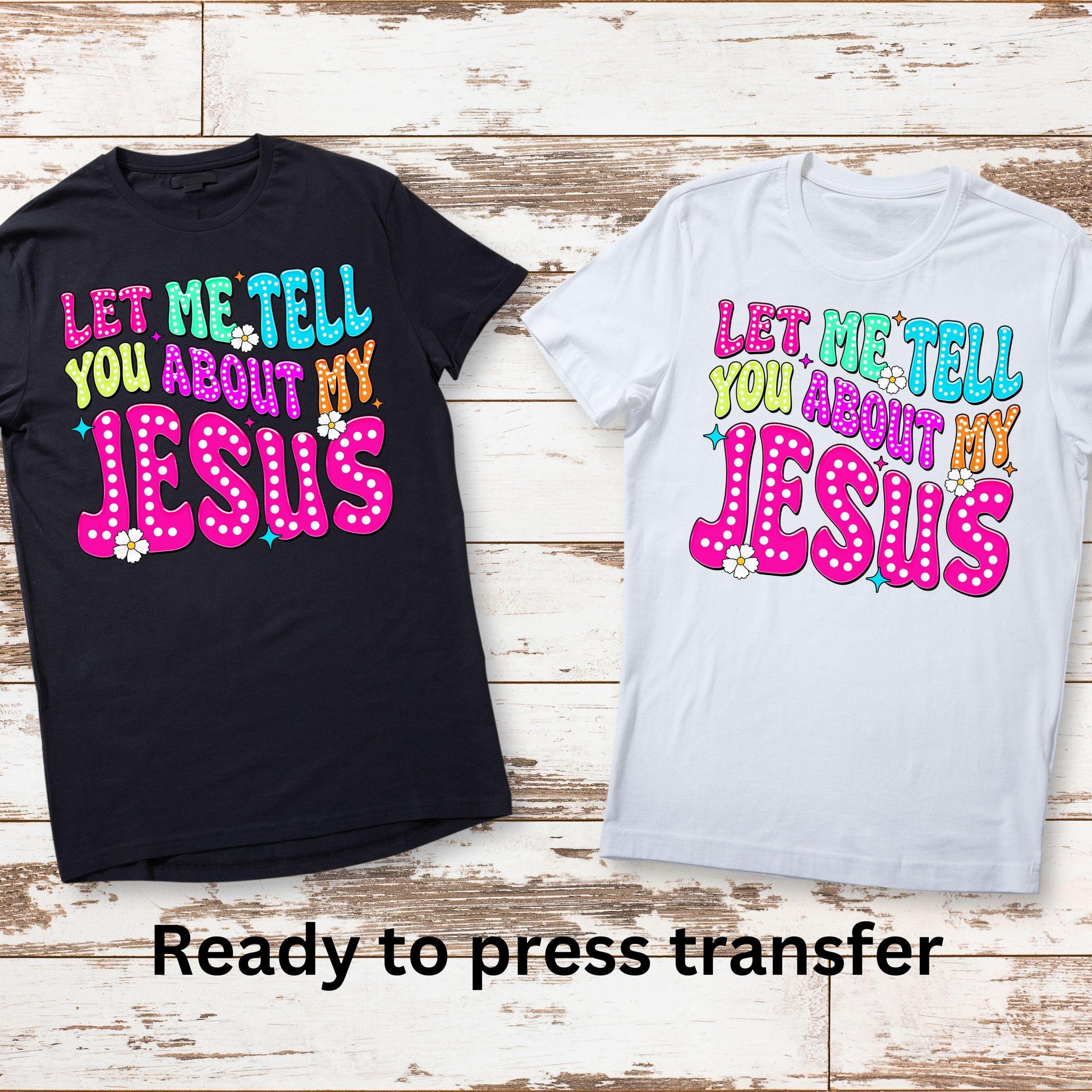 DTF ready to press transfer. Let me tell you about my Jesus. Direct to film heat press transfer. DTF Print, Heat Transfer #11050