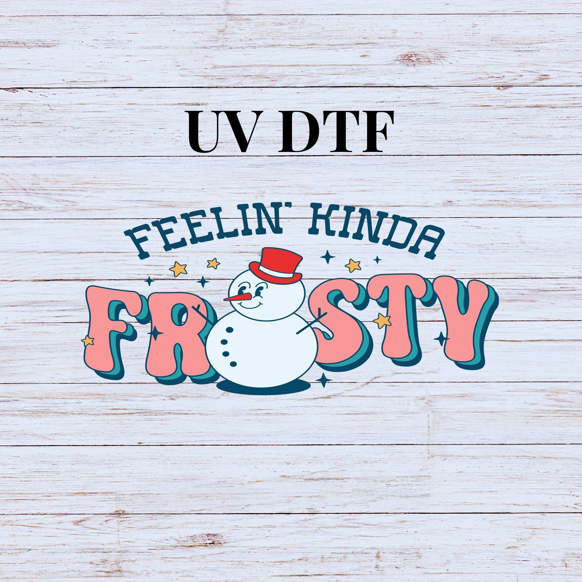 UV DTF Sticker print. Feeling Kinda Frosty Snowman Christmas wrap, tumbler decal. UV wrap for glass can tumbler.#7219