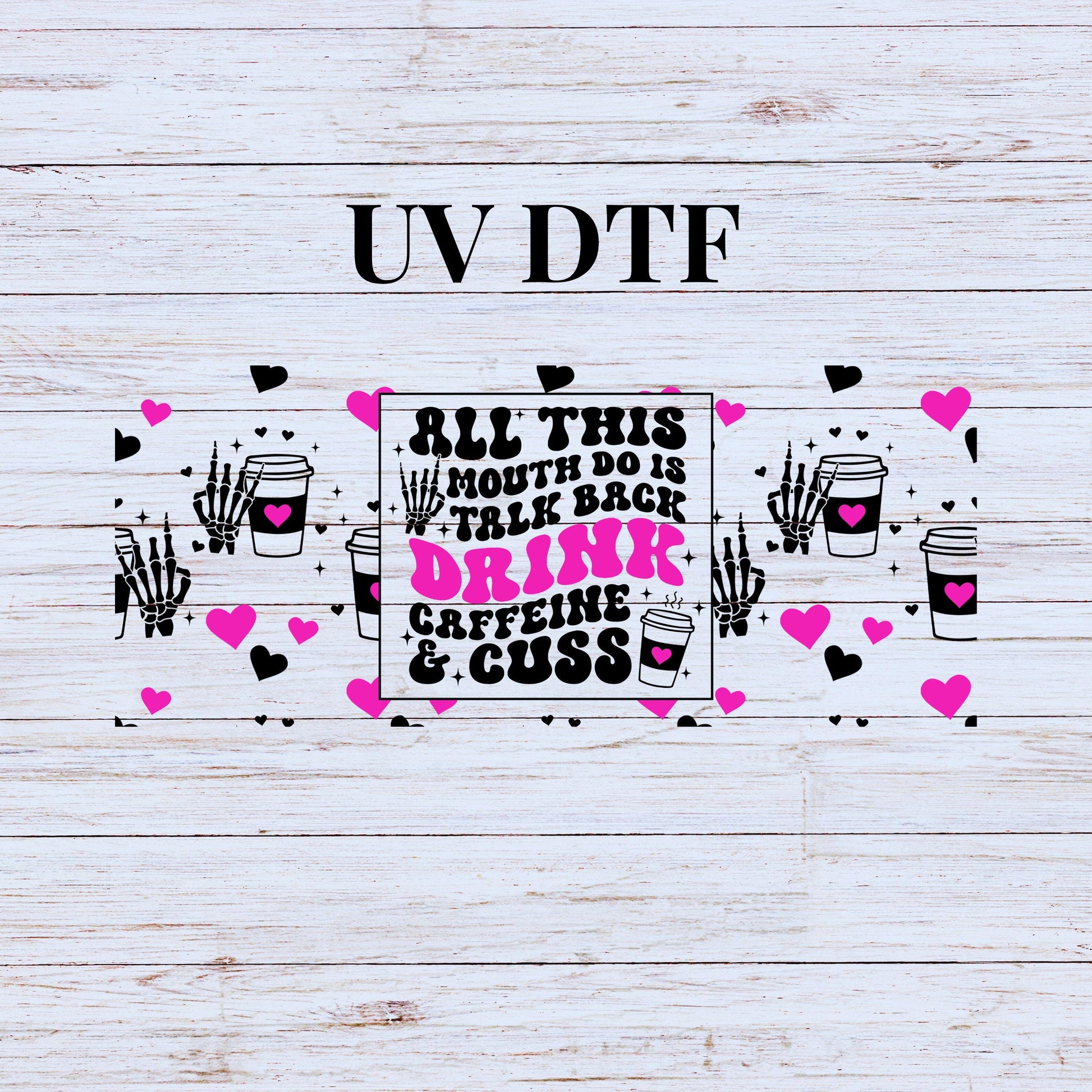 UV DTF Sticker print. All this mouth do is talk back drink caffeine and cuss wrap decal, tumbler decal. UV wrap for glass can tumbler. #5230