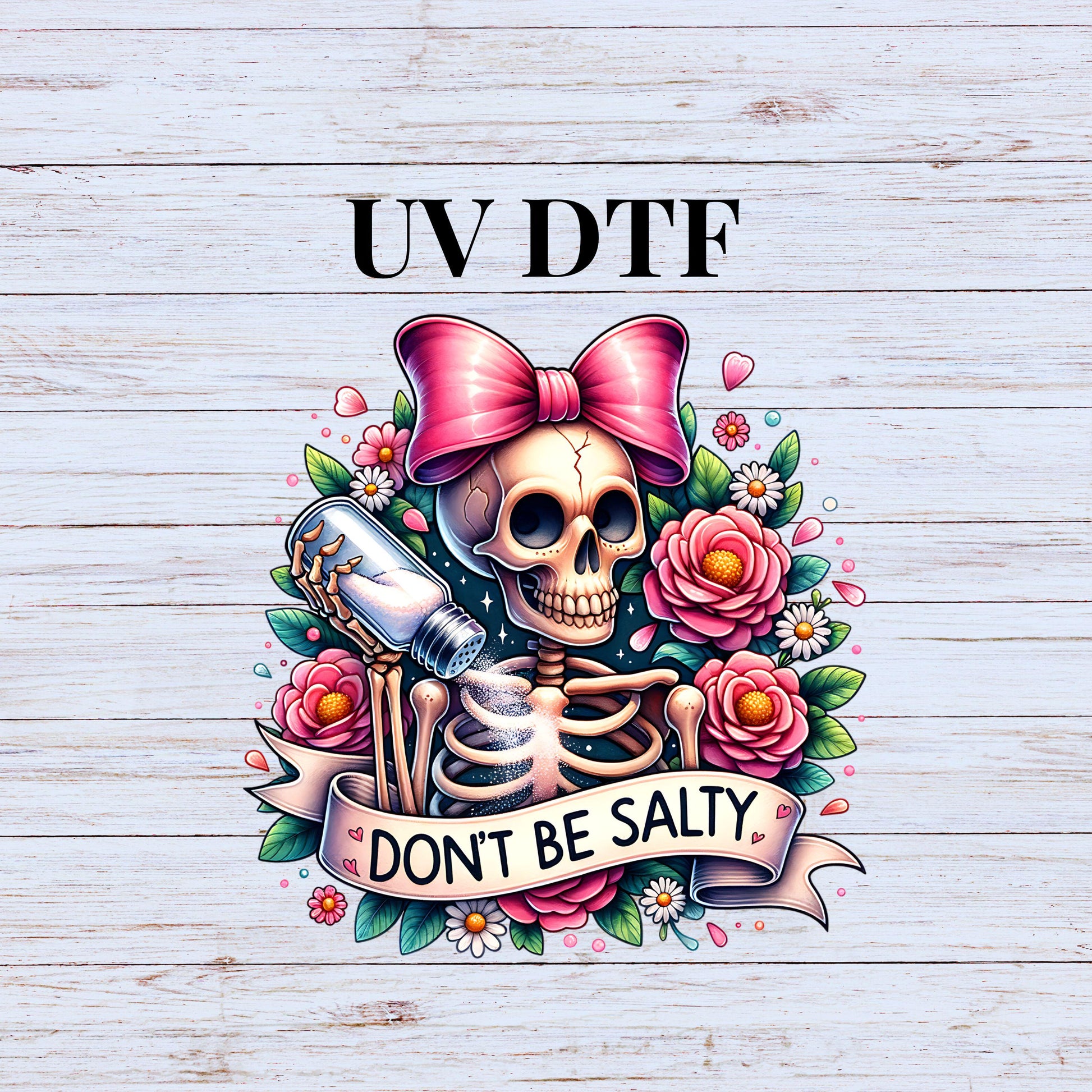 UV DTF Sticker print Don't be salty pink bow skeleton with flowers decal, tumbler decal, permanent sticker. #4301