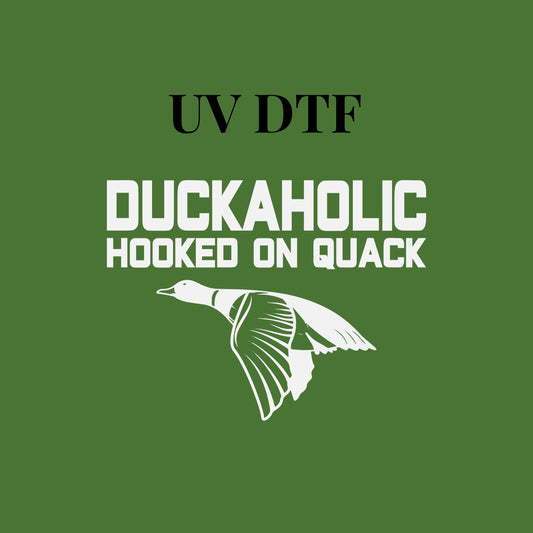 UV DTF Sticker print. Duckaholic hooked on quack duck hunter decal, tumbler decal, permanent sticker. UV wrap for glass can tumbler. #9026