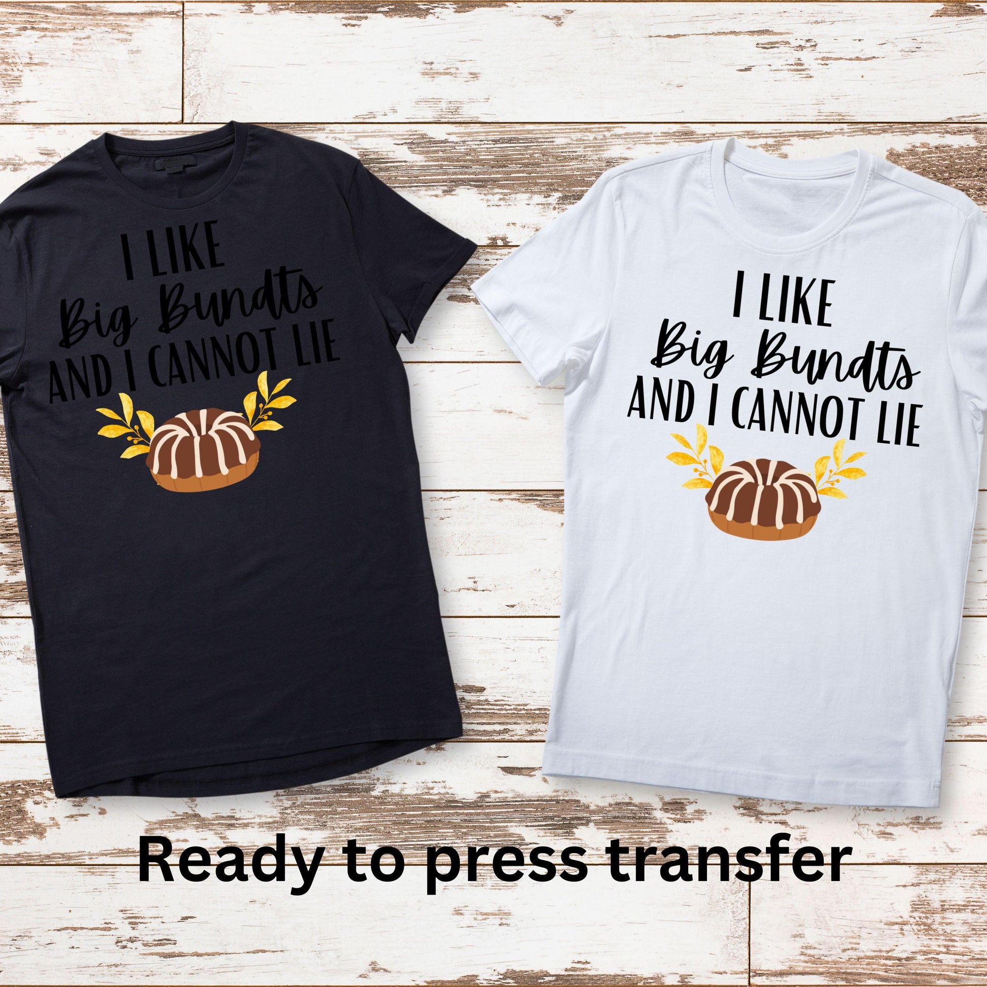 DTF ready to press transfer. I like big bundts and I cannot lie humor. Direct to film heat press transfer. DTF Print, Heat Transfer #11082