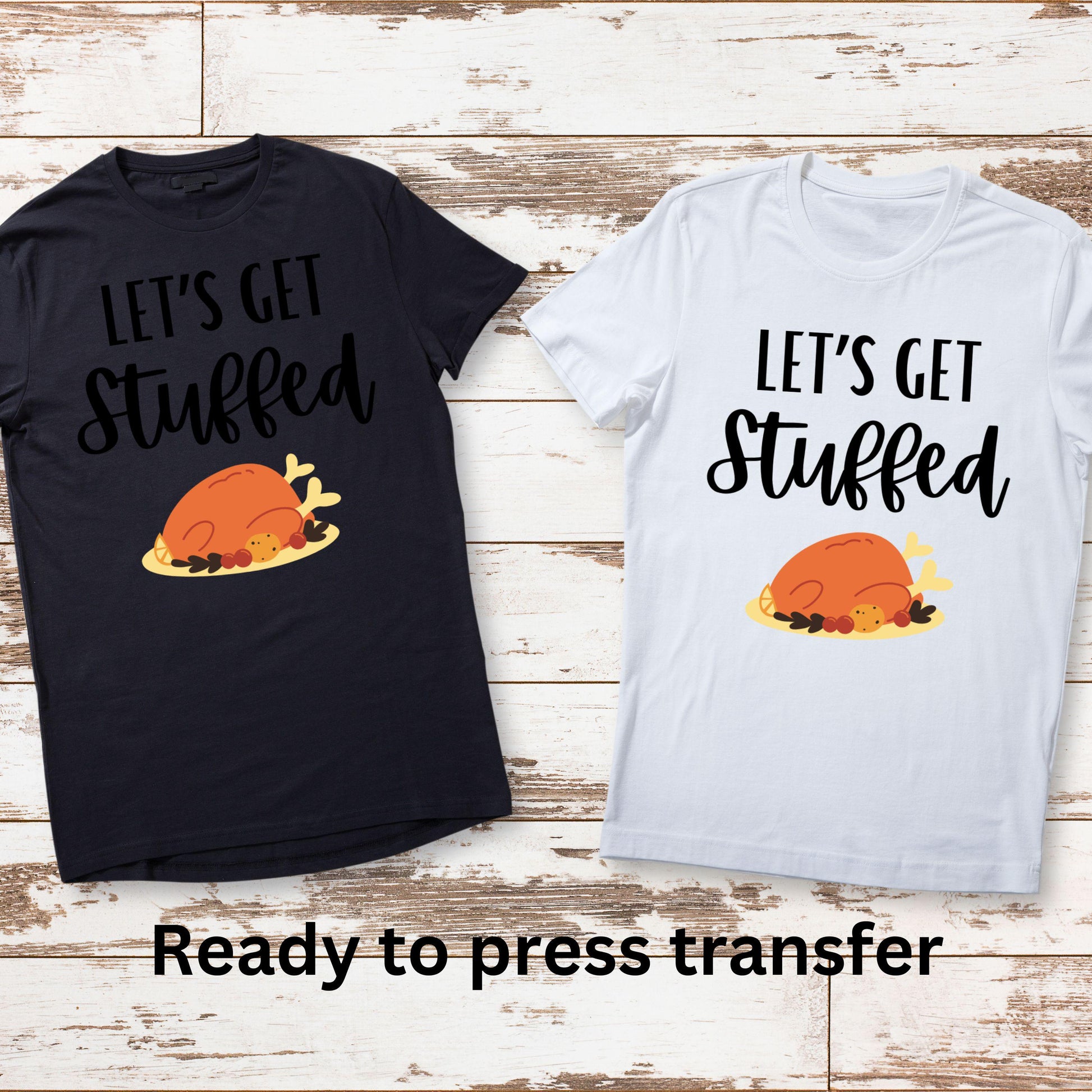 DTF ready to press transfer. Let's get stuffed Thanksgiving humor. Direct to film heat press transfer. DTF Print, Heat Transfer #11081