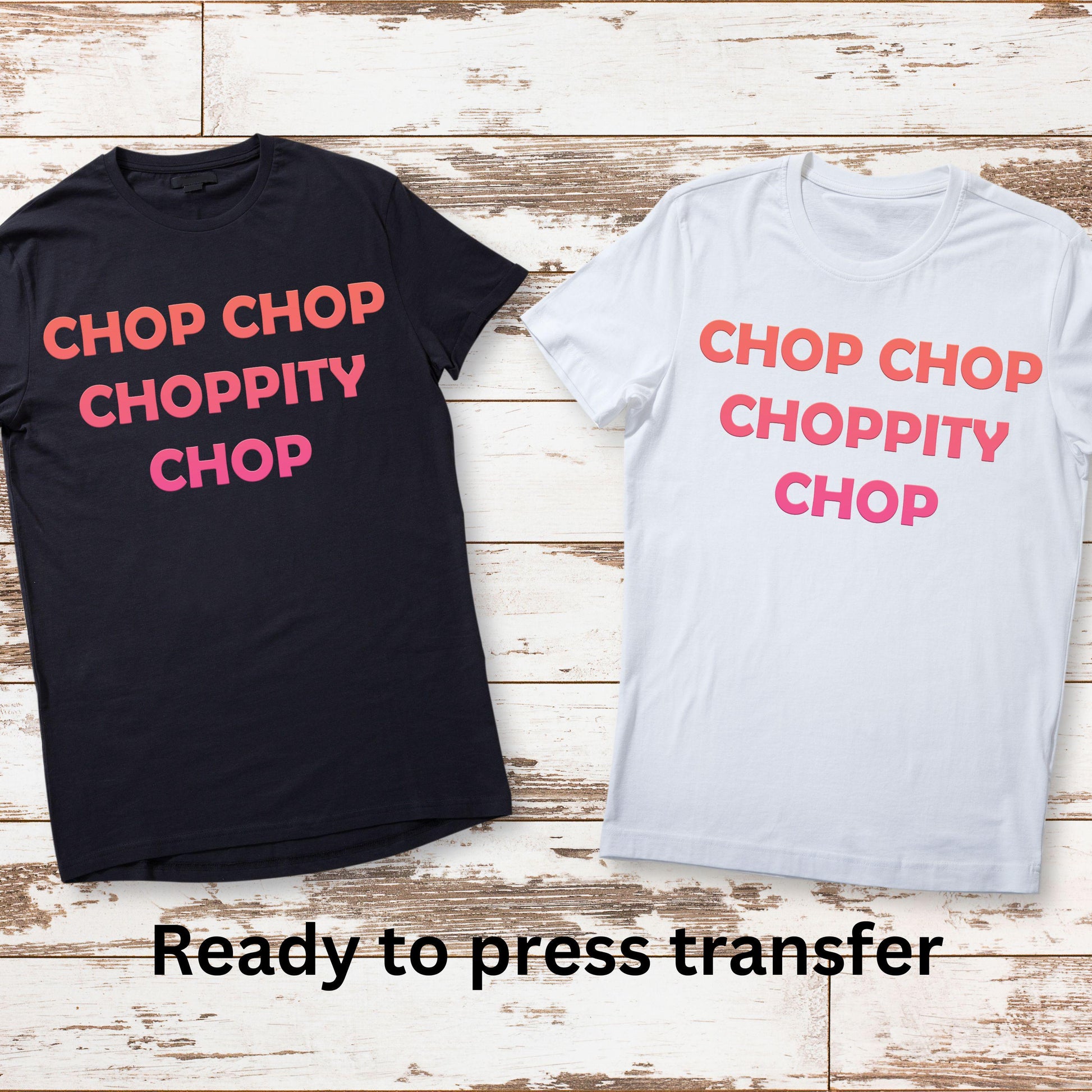 DTF ready to press transfer. Chop chop choppity chop humor. Direct to film heat press transfer. DTF Print, Heat Transfer.#11091