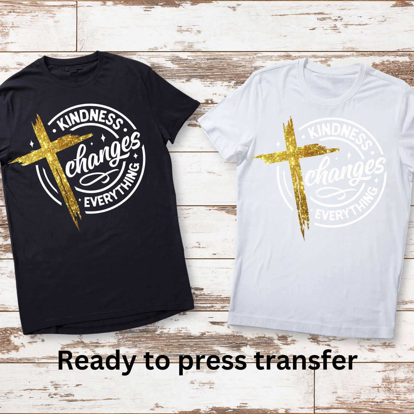 DTF ready to press transfer. Kindness changes everything with gold Cross. Direct to film heat press transfer. DTF Print,Heat Transfer.#11094