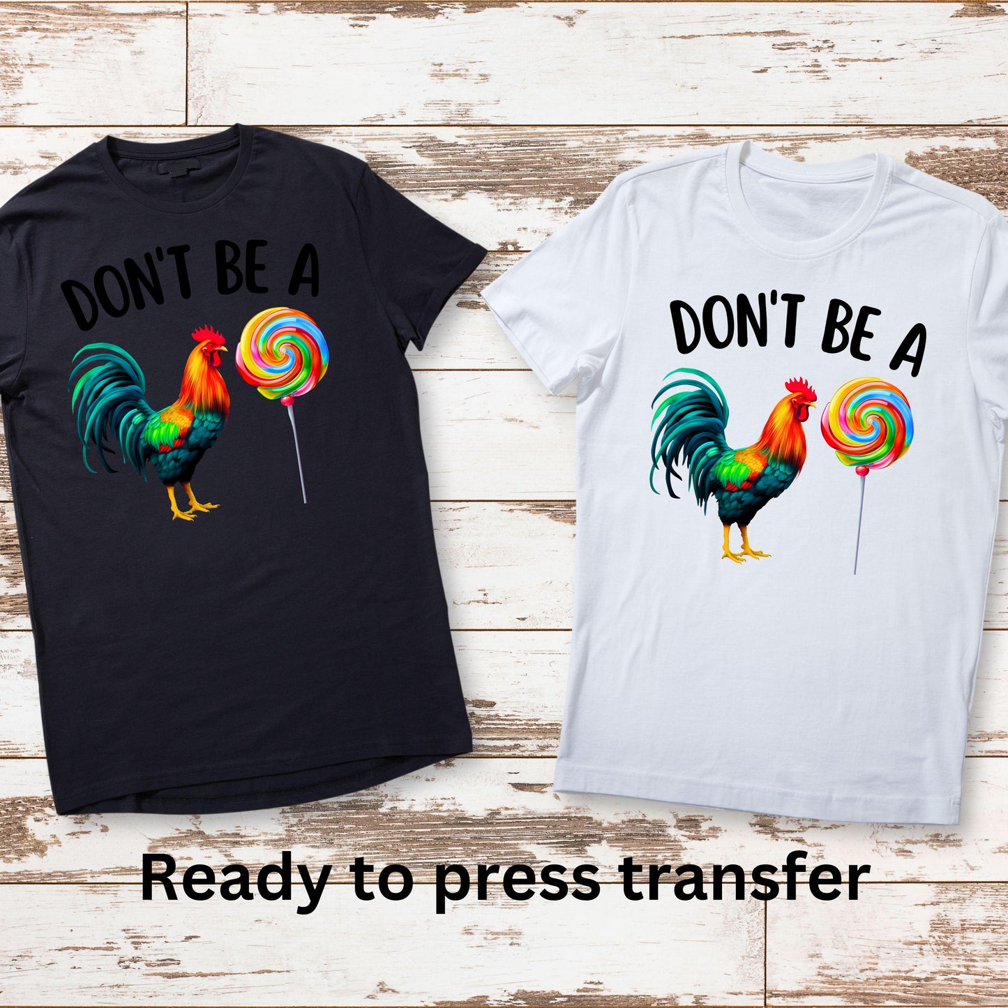 DTF ready to press transfer. Don't be a cocksucker rooster with lollipop, Direct to film heat press transfer. DTF Print,Heat Transfer #11118