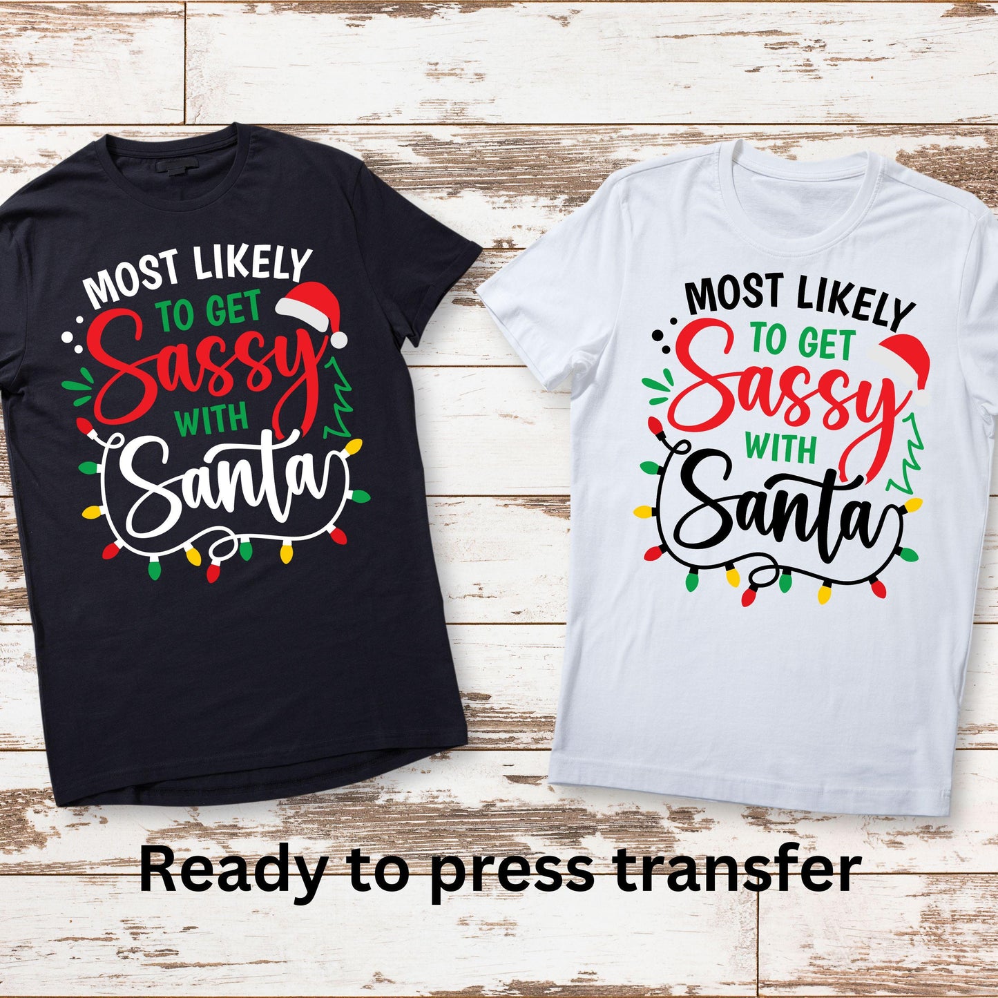 DTF ready to press transfer Mostly to get sassy with Santa Christmas image, Direct to film heat press transfer. DTF Print #11137