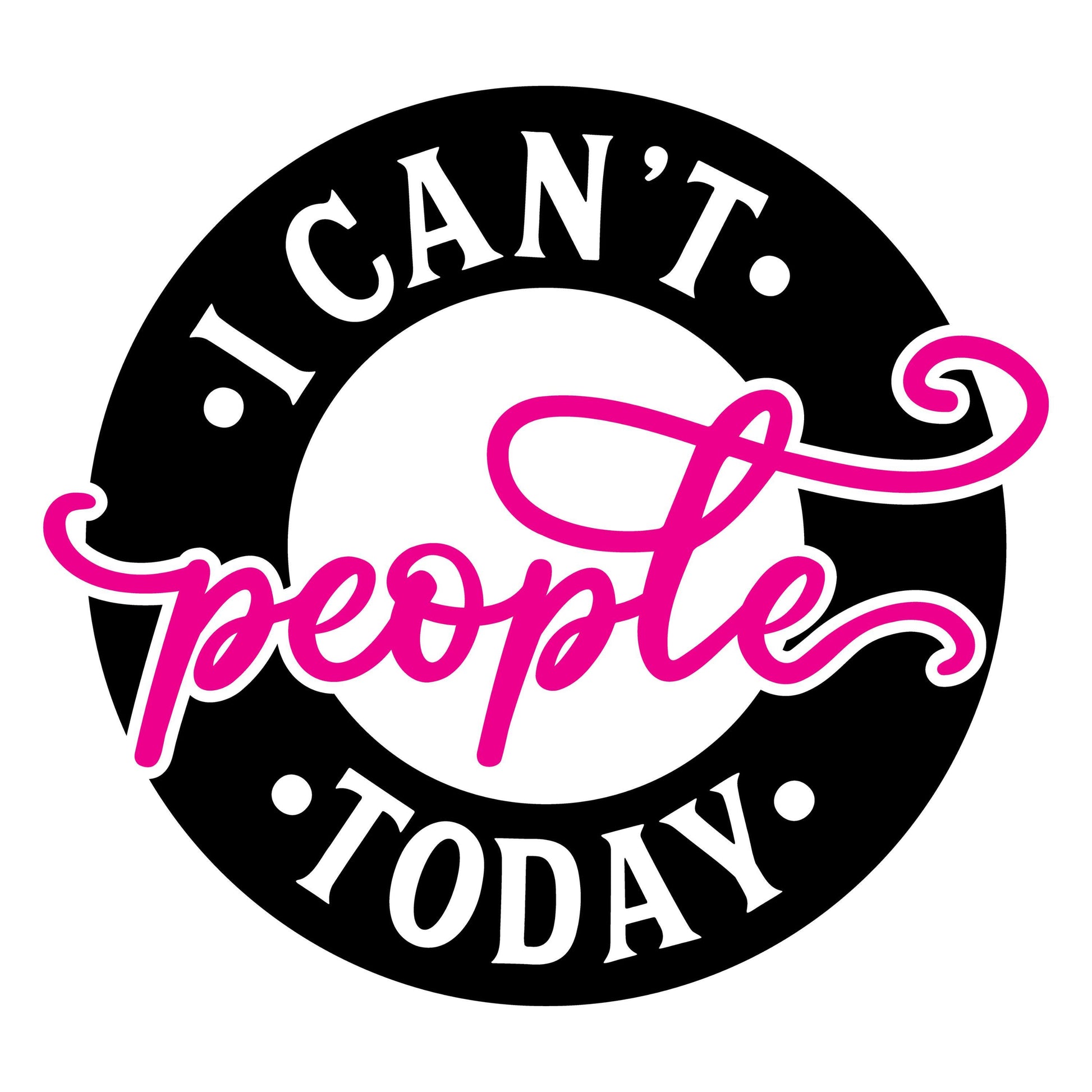 UV DTF Sticker print. I can't people today black and hot pink decal, tumbler decal, permanent sticker. UV wrap for glass can tumbler. #4310