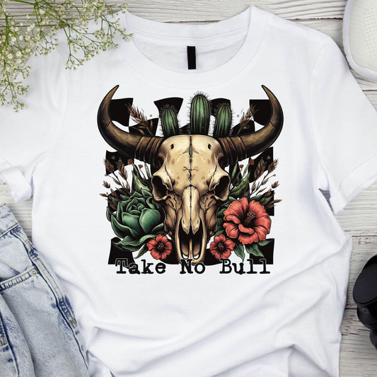 DTF ready to press transfer Take No Bull western cow skull and flowers. Direct to film heat press transfer. Heat Transfer.#11156