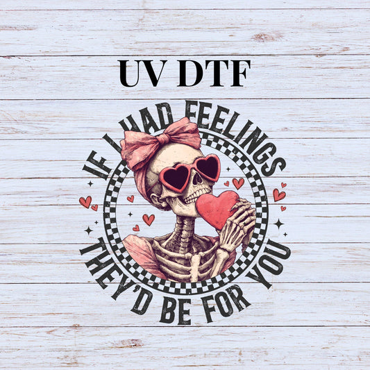 UV DTF Sticker print.Skeleton Valentine If I had feelings they'd be for you decal, tumbler decal, permanent sticker. UV decal #7250