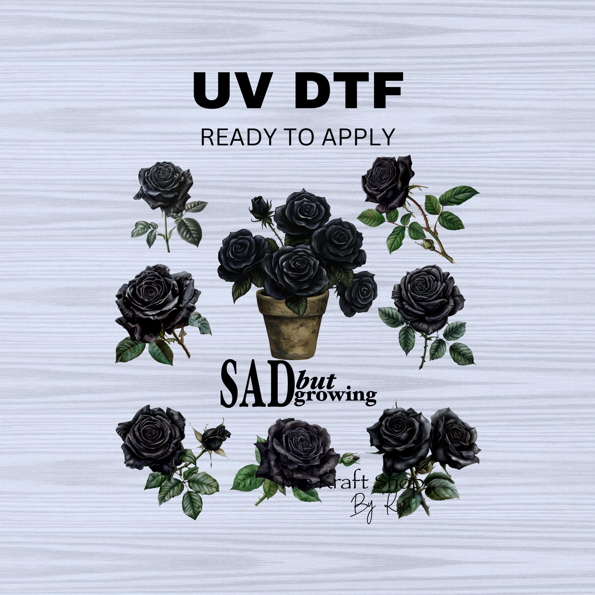 UV DTF Sticker print Sad but growing with black roses Element sheet decal, tumbler decal #10127