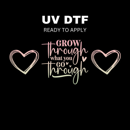 UV DTF Sticker print. Grow through what you go through ombre wrap decal, glass can tumbler decal. UV wrap for glass can tumbler. #5238