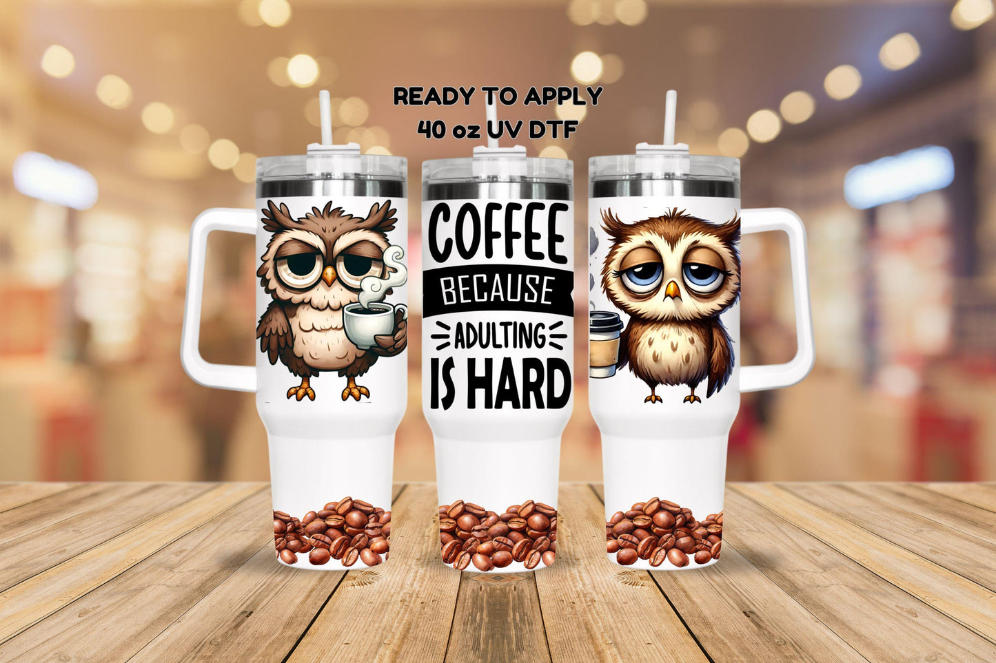 UV DTF 40 oz ready to apply Coffee owls coffee because adulting is hard wrap. Glass can wrap. Permanent sticker. UV wrap quencher #3066