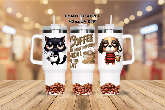 UV DTF 40 oz ready to apply coffee dog cat coffee is the most important meal of the day wrap. Permanent sticker. UV wrap quencher #3068