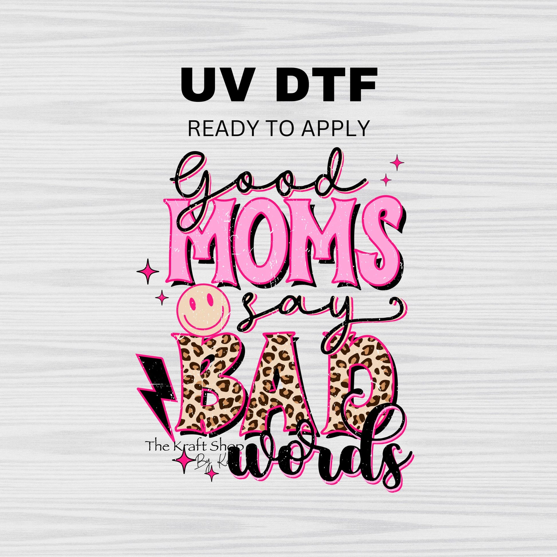 UV DTF Sticker print. Good Moms Say Bad Words sarcastic decal, tumbler decal, permanent sticker. Uv wrap for glass can tumbler. #4349