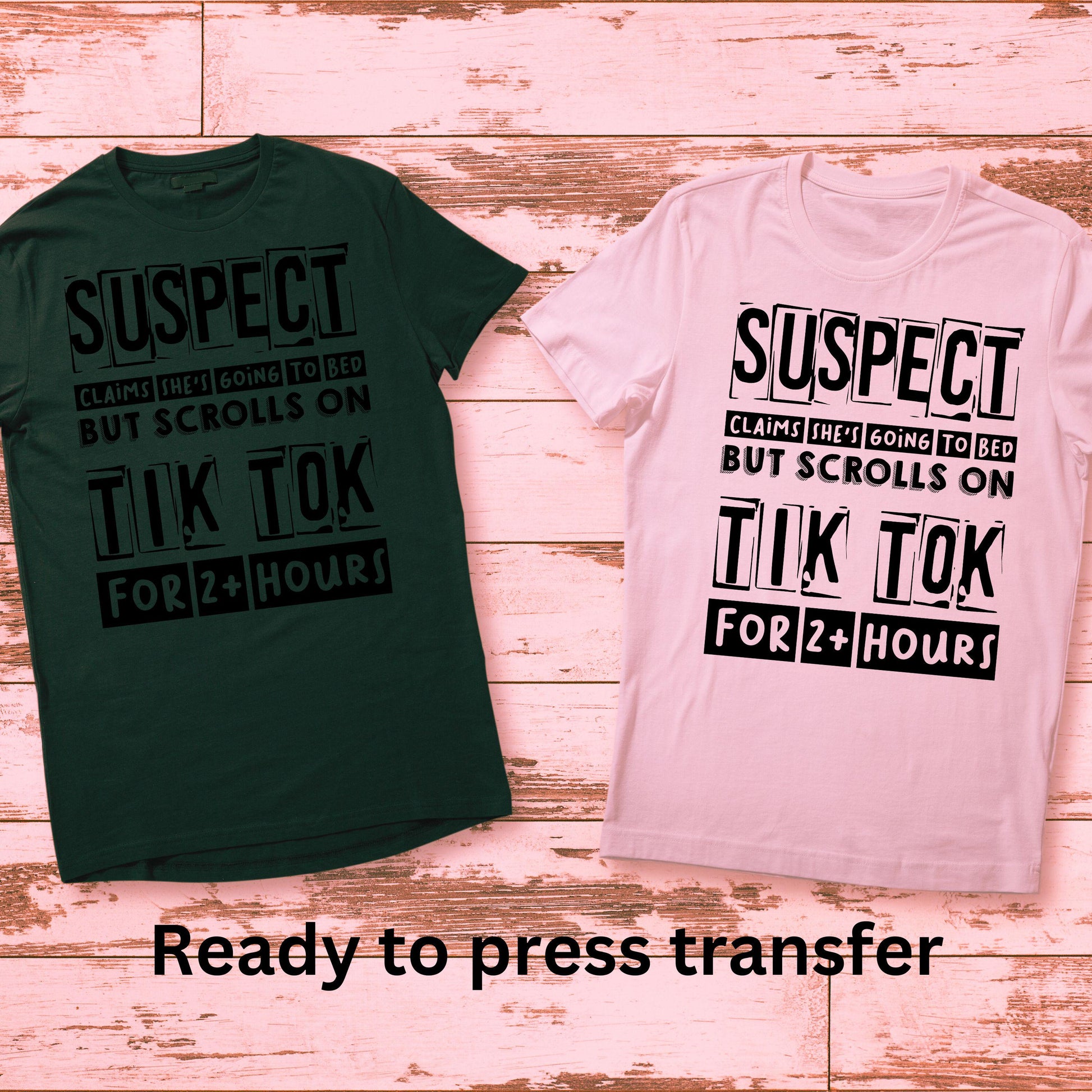 DTF ready to press transfer. Suspect TikTok claims she is going to bed, Direct to film heat press transfer. DTF Print #11235