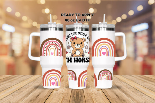 UV DTF 40 oz ready to apply I'm not like other girls I'm worse bear and rainbows wrap decal , quencher tumbler decal, permanent sticker#3079