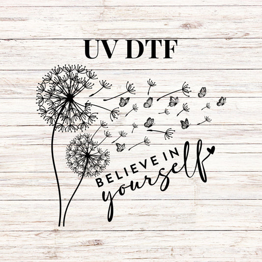 UV DTF Sticker print Dandelion Choose happy or believe in yourself decal, tumbler decal #4331