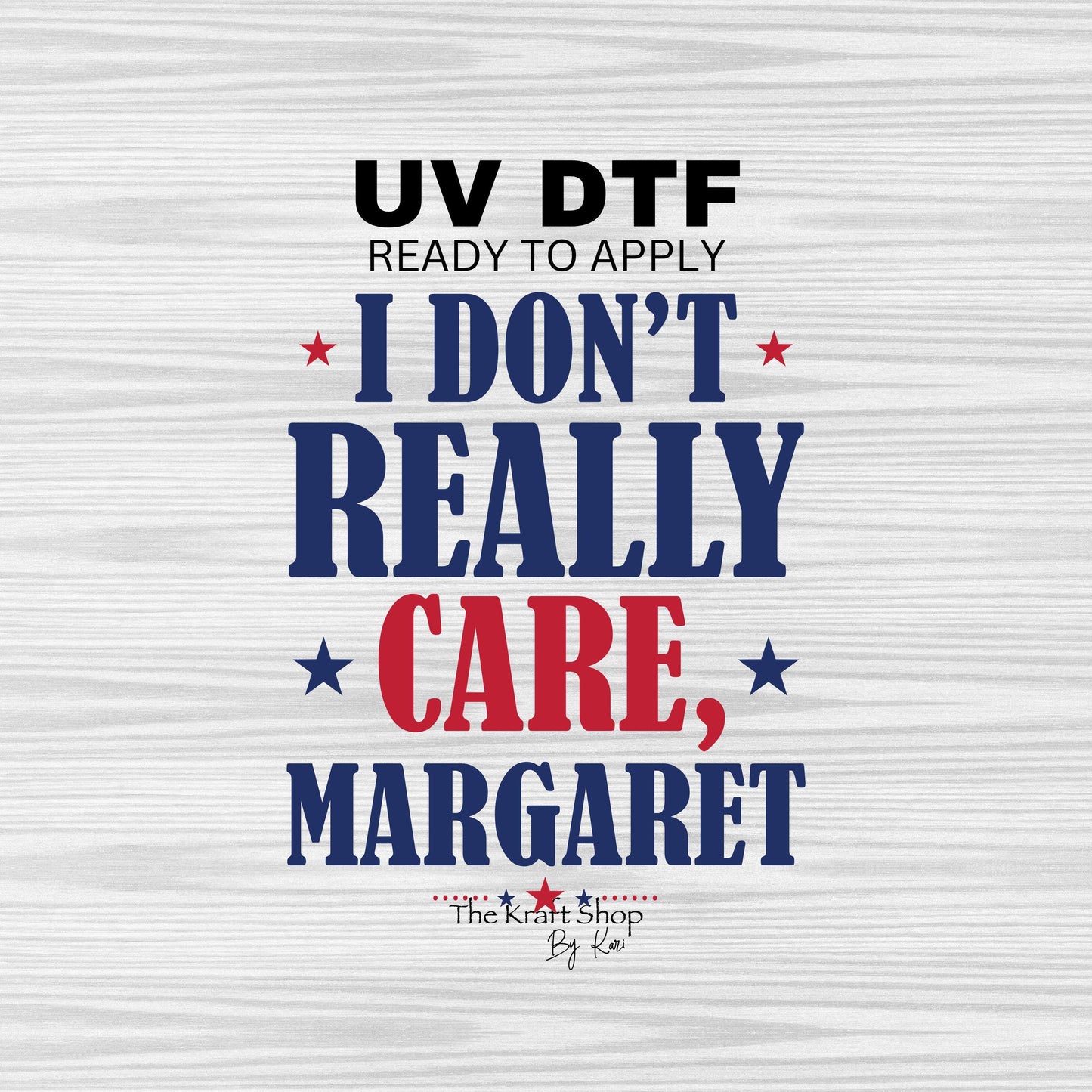 UV DTF Sticker print I don't really care Margaret decal, tumbler decal, permanent sticker. #4383