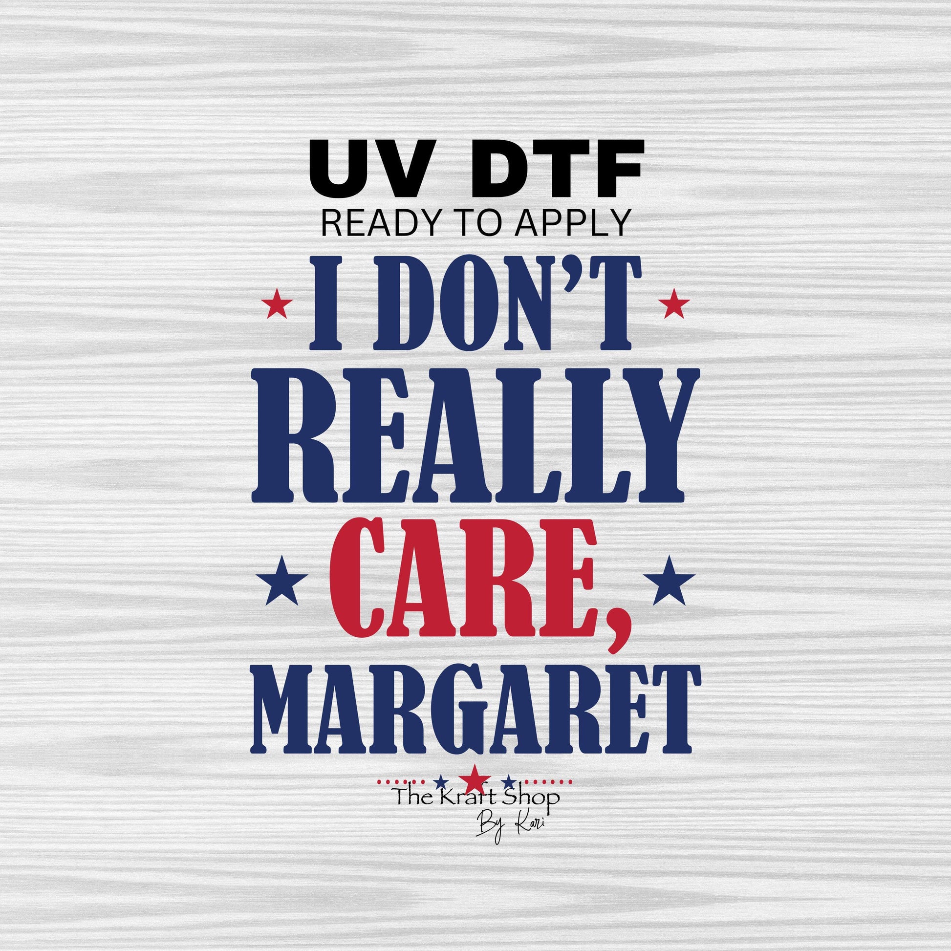 UV DTF Sticker print I don't really care Margaret decal, tumbler decal, permanent sticker. #4383