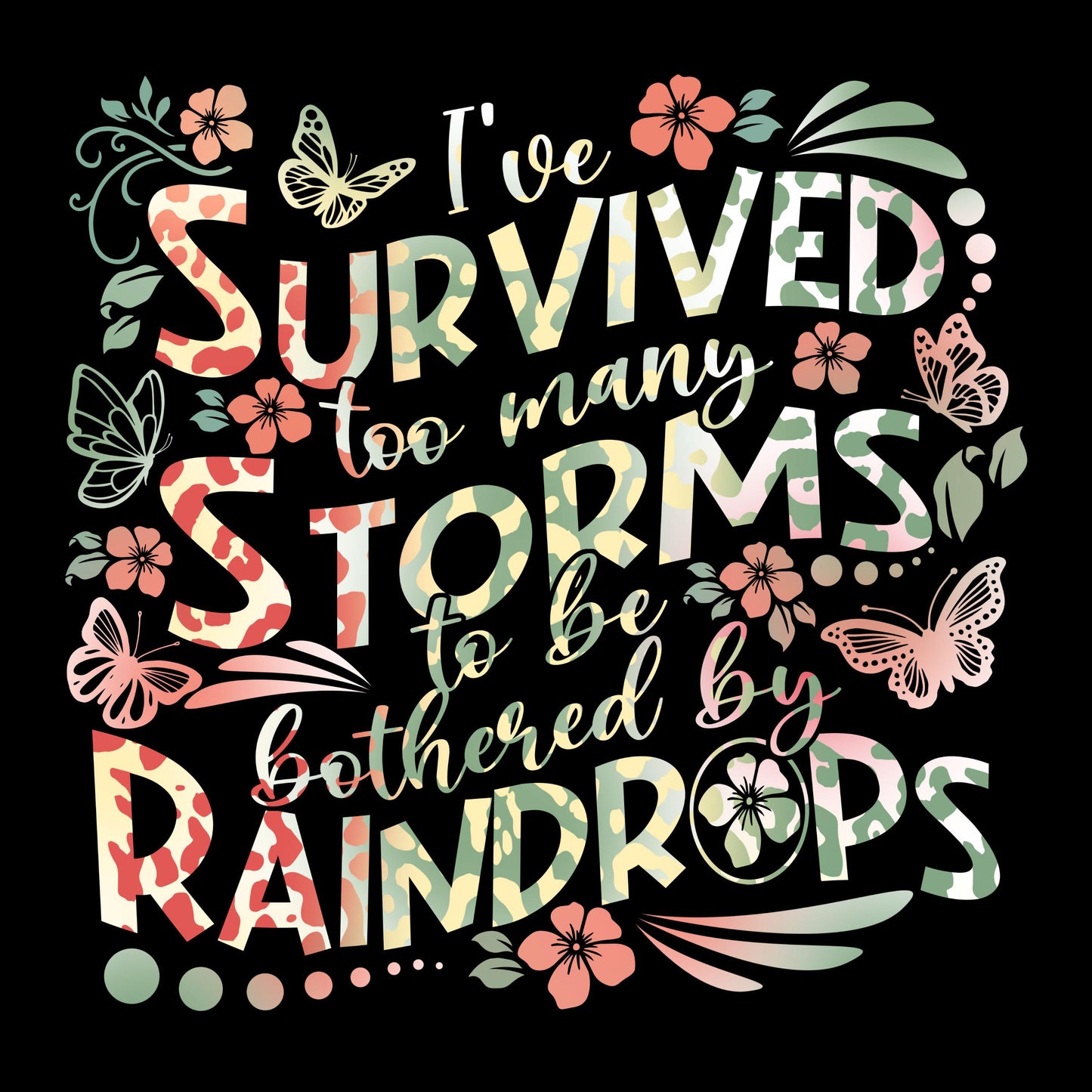 UV DTF Sticker print I've survived too many storms to be bothered by the raindrops decal, tumbler decal, permanent sticker. #4386