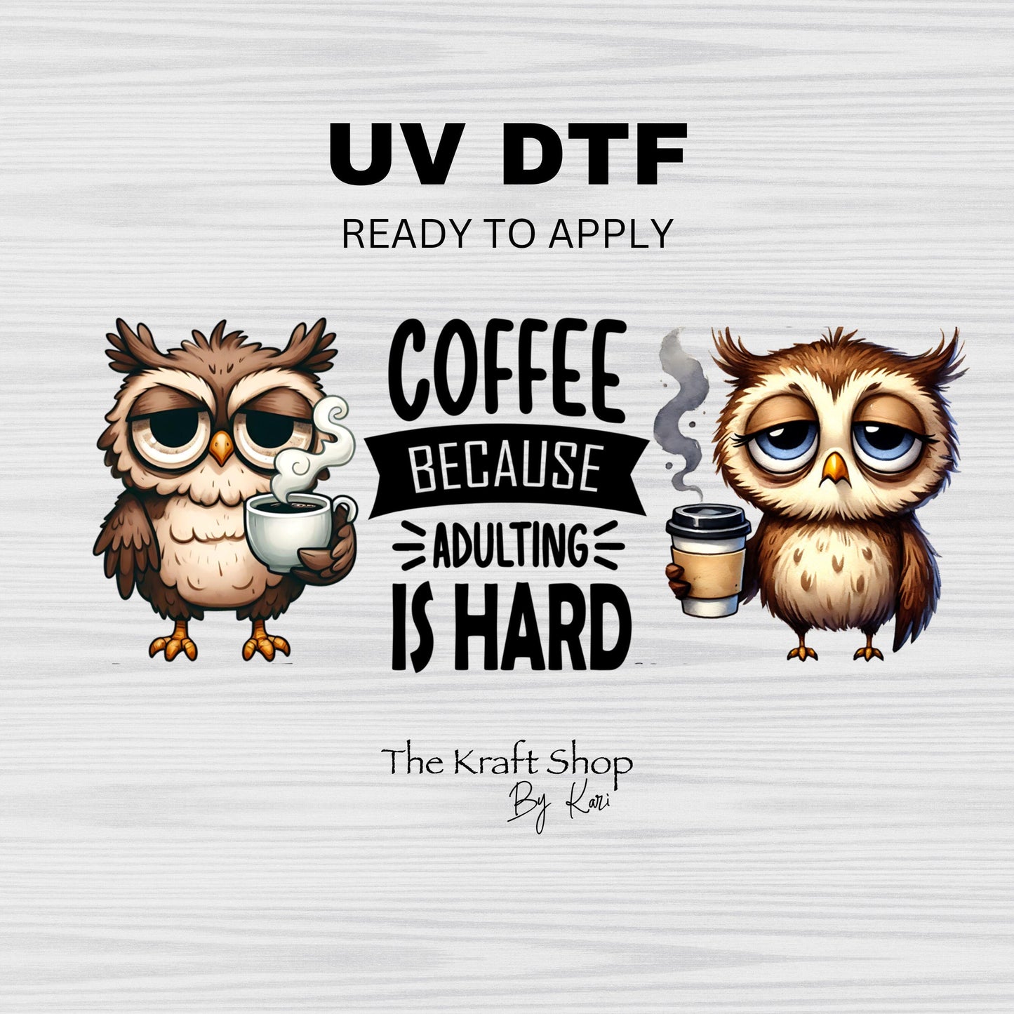 UV DTF Sticker print. Coffee Owls Coffee because adulting is hard wrap decal, tumbler decal. UV wrap for glass can tumbler. #5240