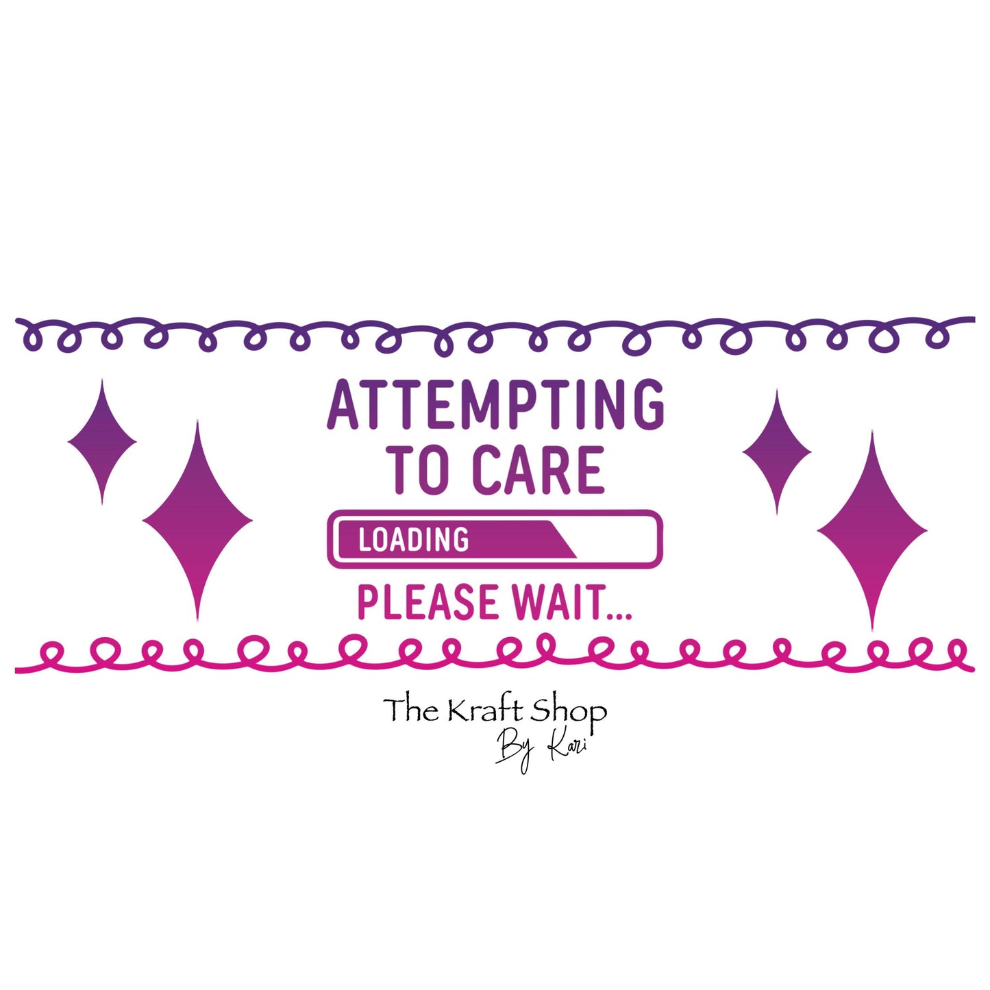 UV DTF Sticker print. Attempting To Care Loading Please Wait wrap decal, tumbler decal. UV wrap for glass can tumbler. #5244