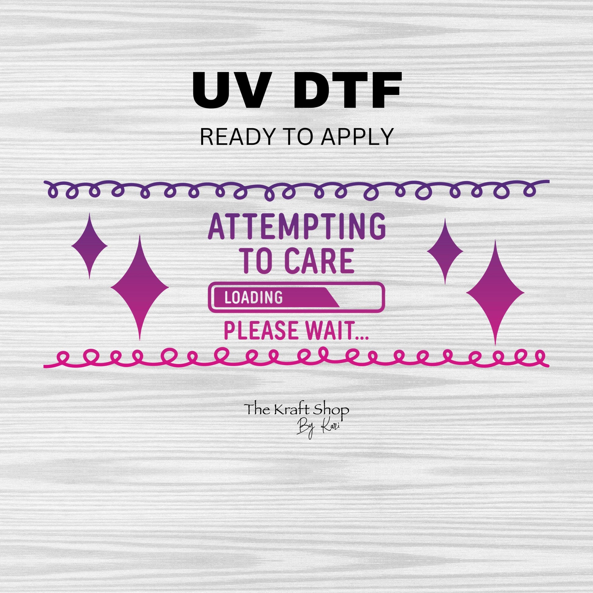 UV DTF Sticker print. Attempting To Care Loading Please Wait wrap decal, tumbler decal. UV wrap for glass can tumbler. #5244