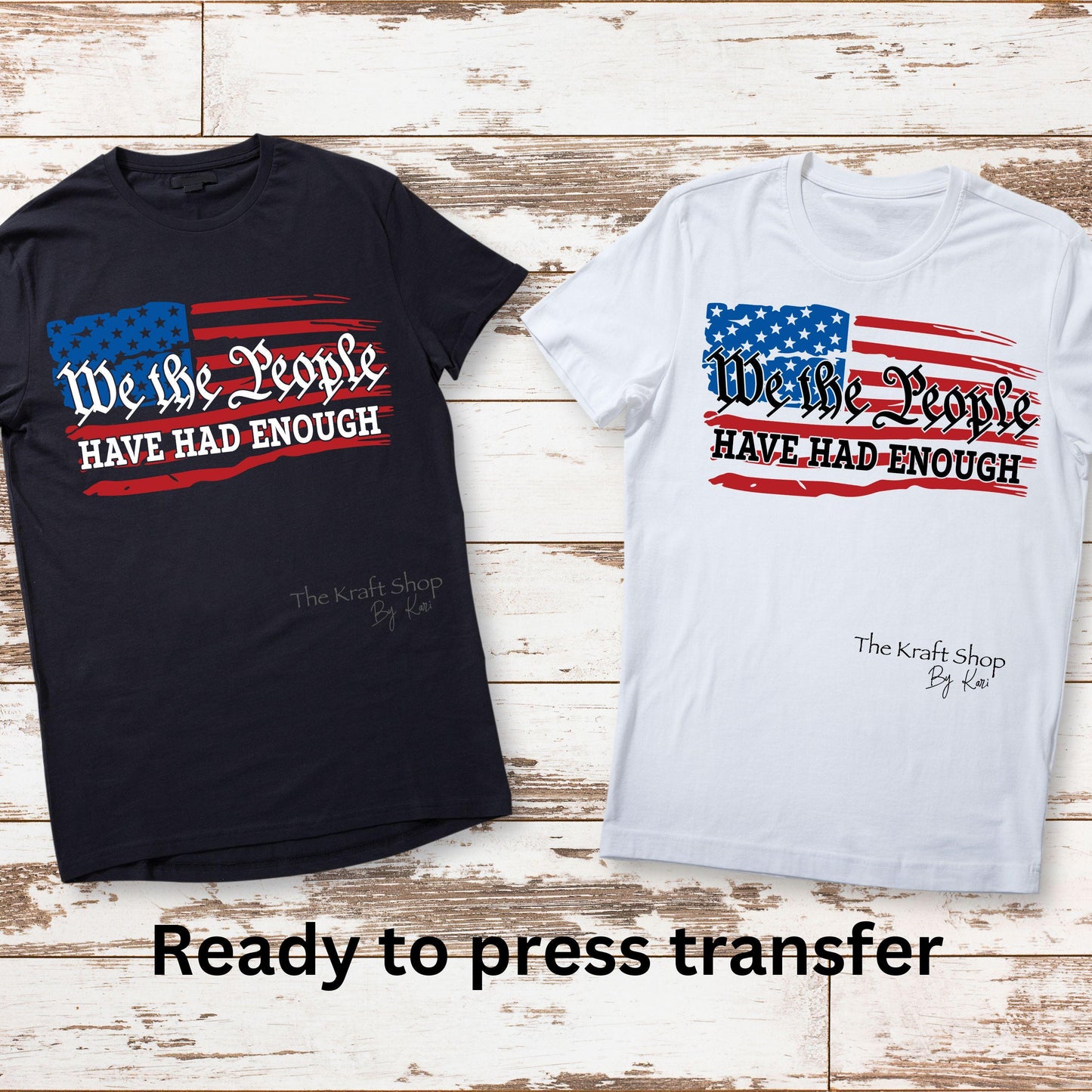 DTF ready to press transfer. We the People have had enough American flag shirt transfer, Direct to film heat press transfer. #11351