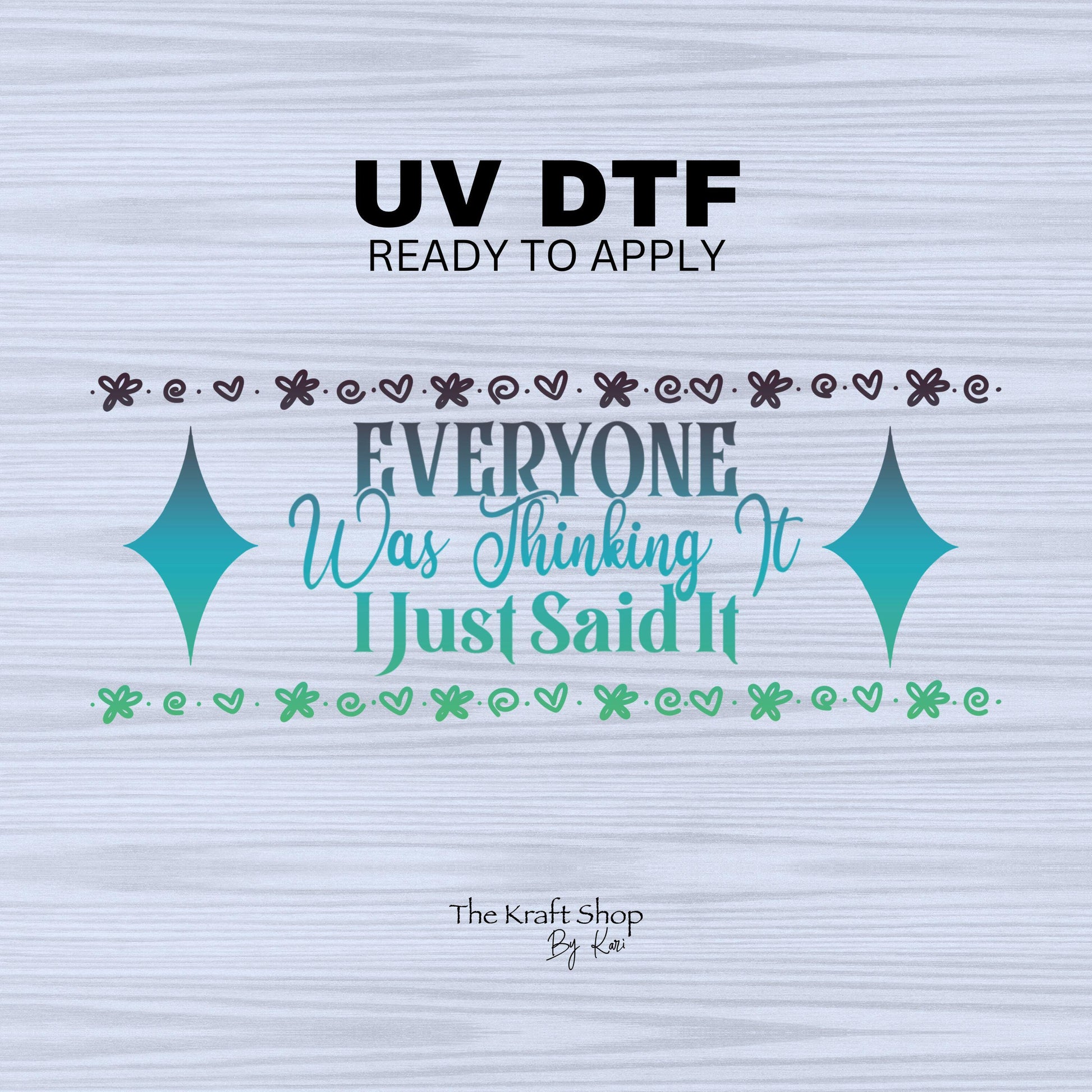 UV DTF Sticker print Everyone was thinking it I just said it ombre motivational wrap decal, tumbler decal. UV wrap for glass can #5254