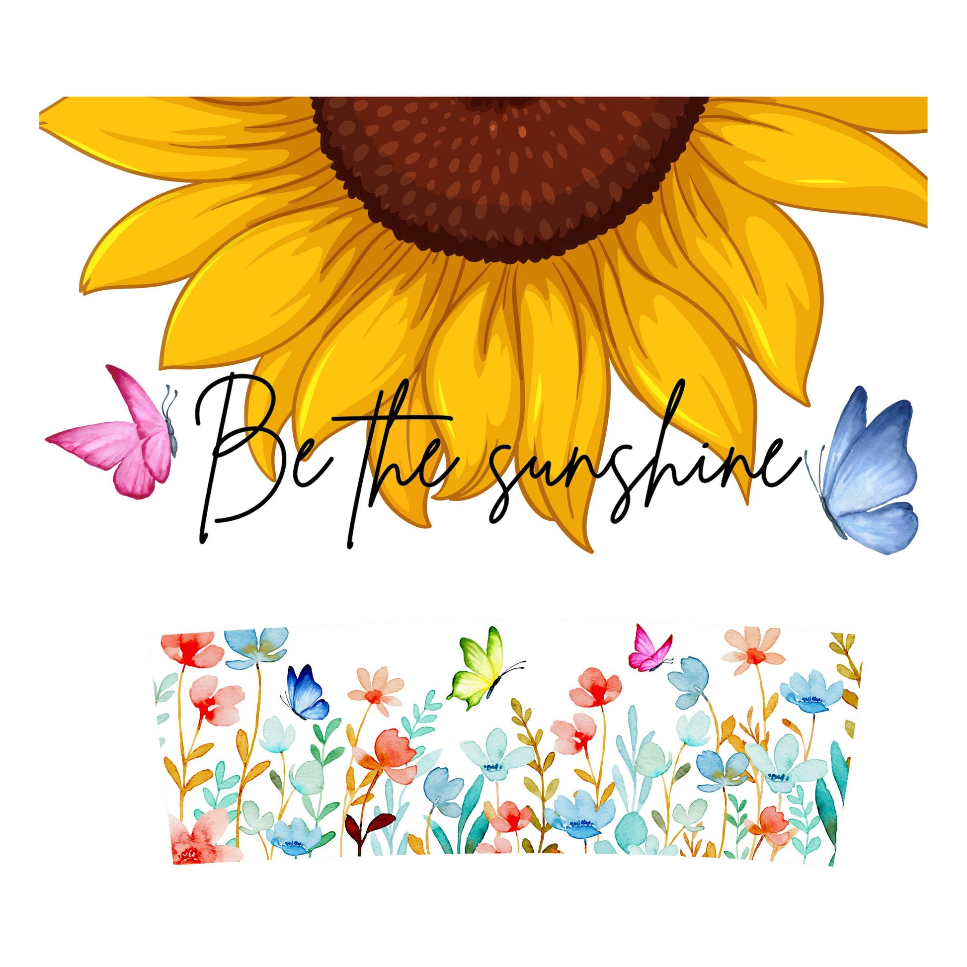 UV DTF 40 oz ready to apply Be the sunshine sunflower and butterfly wrap decal , quencher tumbler decal, UV wrap quenchers . #3087