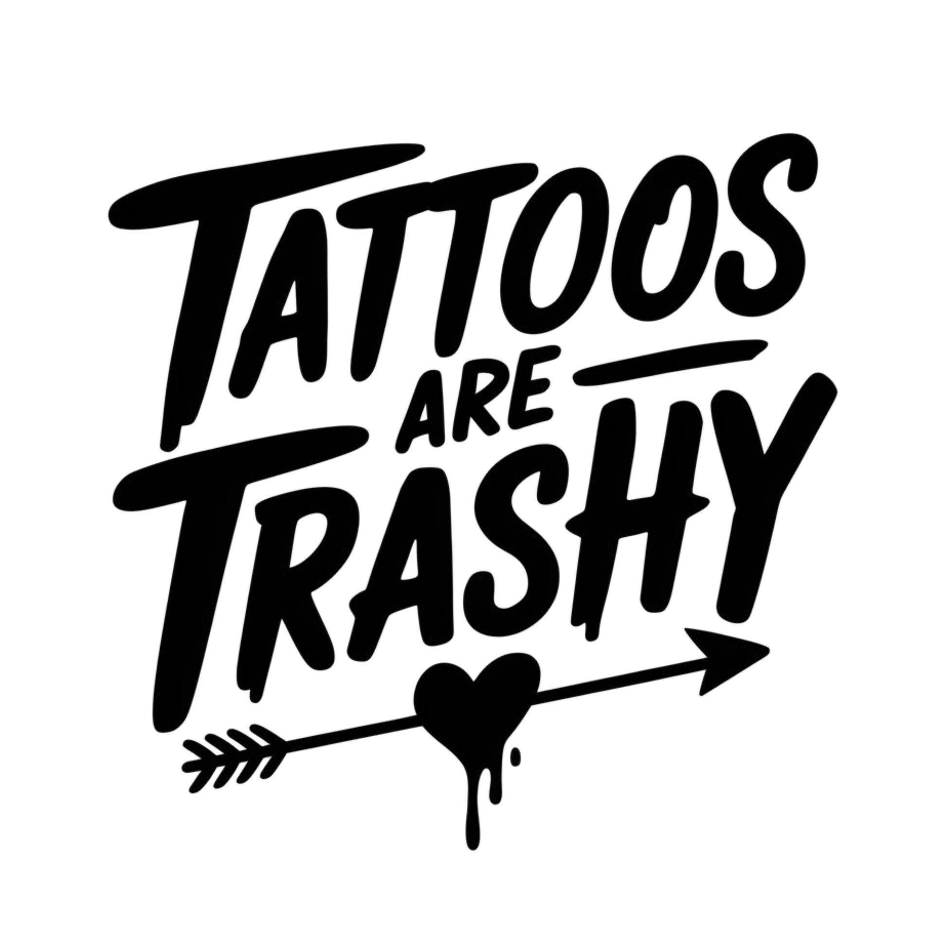 UV DTF Sticker print. Tattoos are trashy decal, tumbler decal, permanent sticker. #4428