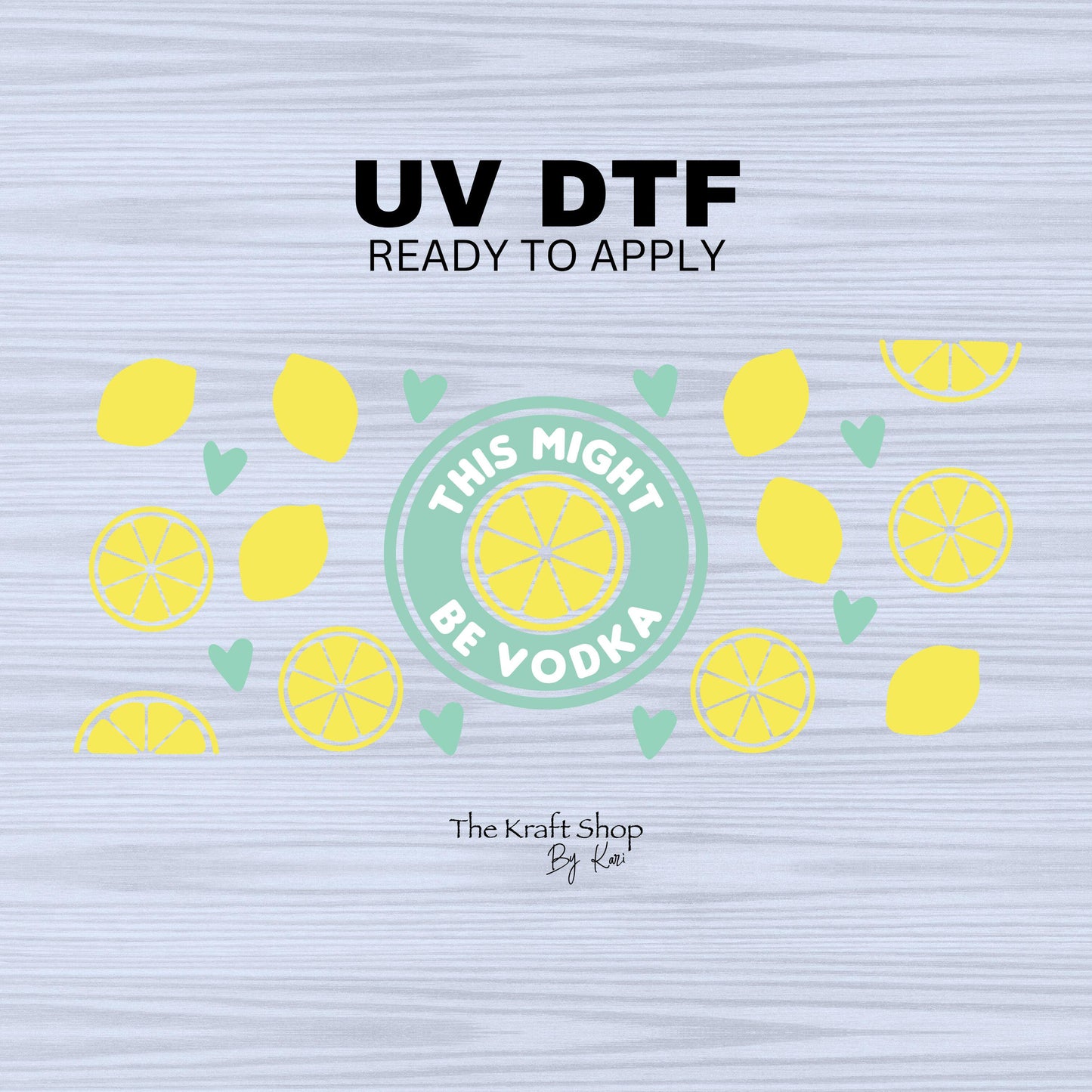 UV DTF Sticker print This might be vodka lemon slice green bows hearts wrap decal, tumbler decal. UV wrap for glass can #5299