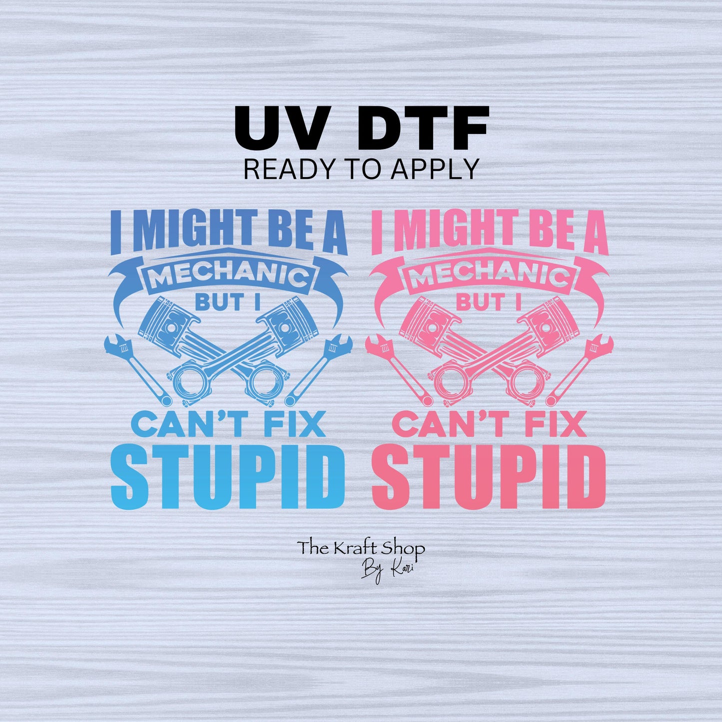 UV DTF Sticker print. I might be a mechanic but I can't fix stupid decals, tumbler decal, permanent sticker. #4450