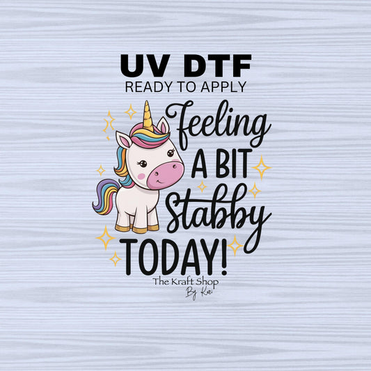 UV DTF Sticker print. Feeling stabby unicorn decal, tumbler decal, permanent sticker. #4439
