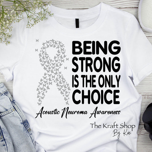 DTF ready to press transfer. Being Strong is the only choice Acoustic Neuroma Awareness Brain tumor. DTF Print #11413