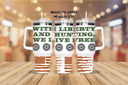 UV DTF 40 oz ready to apply With Liberty and hunting we live free deer target rifle flag wrap decal , UV wrap quenchers #3147