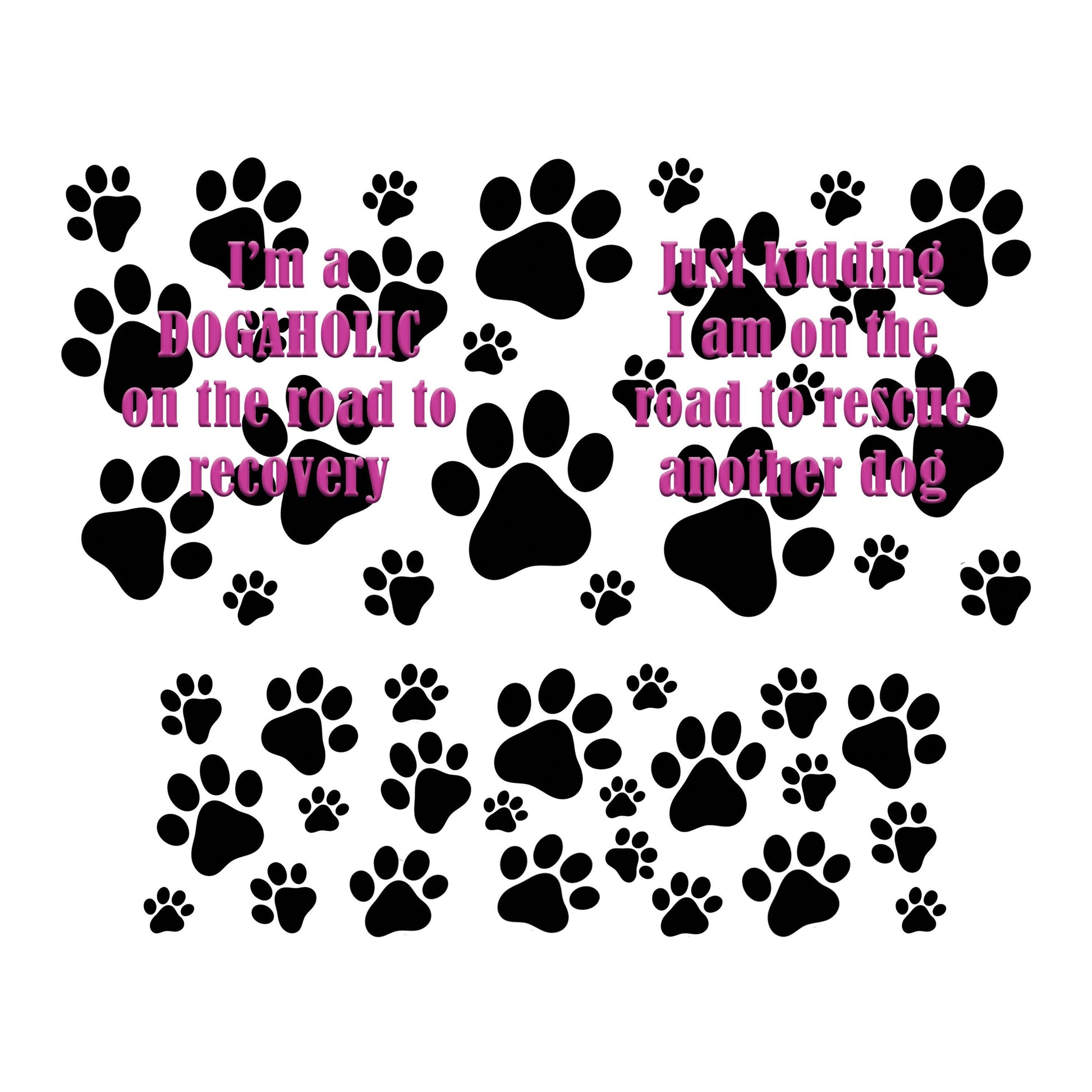 UV DTF 40 oz ready to apply I'm a dogaholic on the road to recovery wrap bottom decal , quencher tumbler decal, permanent sticker. #3132