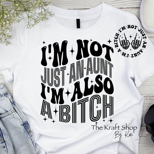 DTF ready to press transfer. I'm not just an Aunt I'm also a bitch shirt transfer, DTF Print#11402