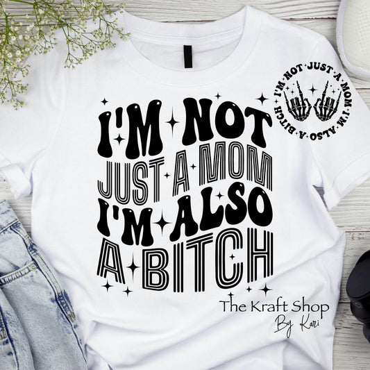 DTF ready to press transfer. I'm not just an Mom I'm also a bitch shirt transfer, DTF Print#11403
