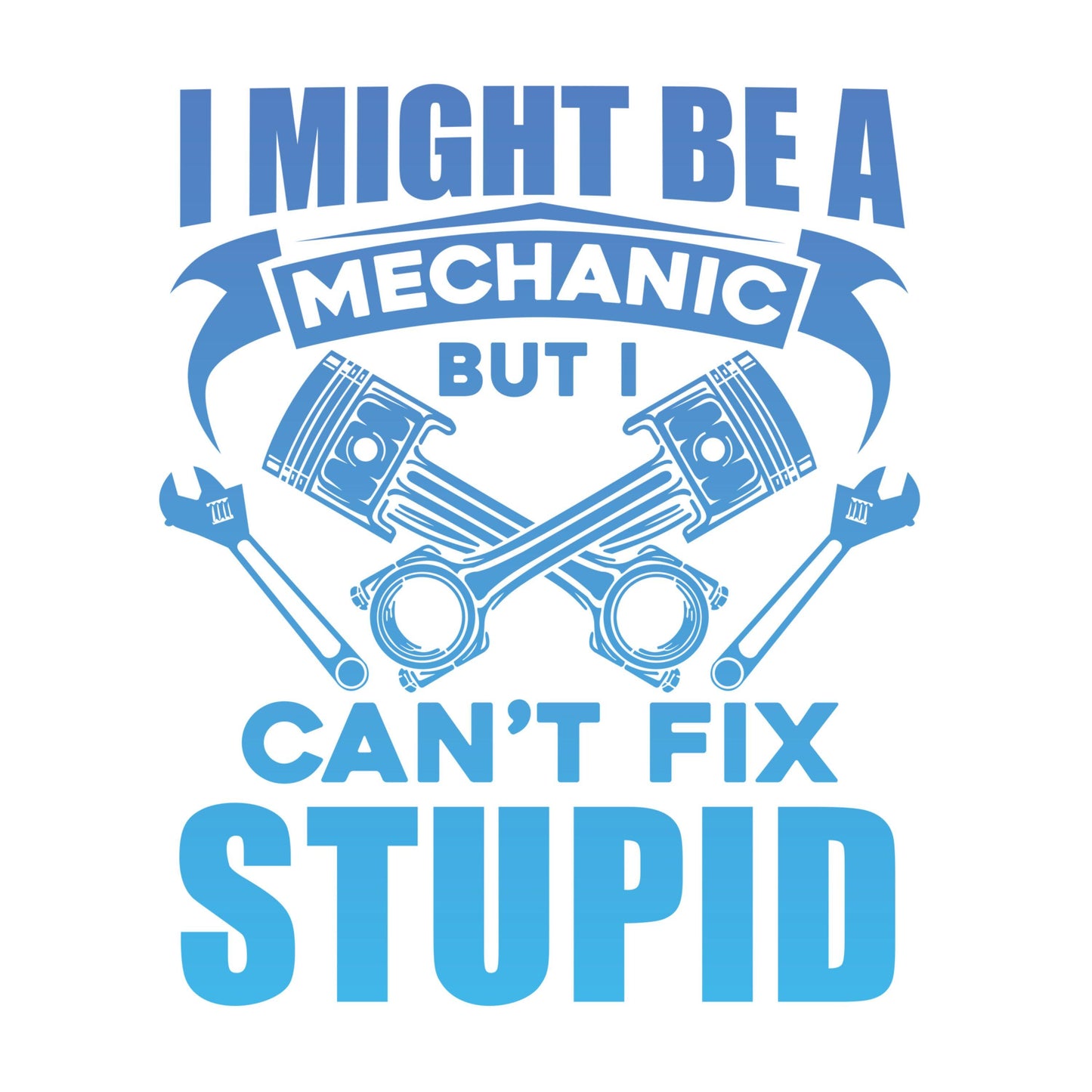 UV DTF Sticker print. I might be a mechanic but I can't fix stupid decals, tumbler decal, permanent sticker. #4450